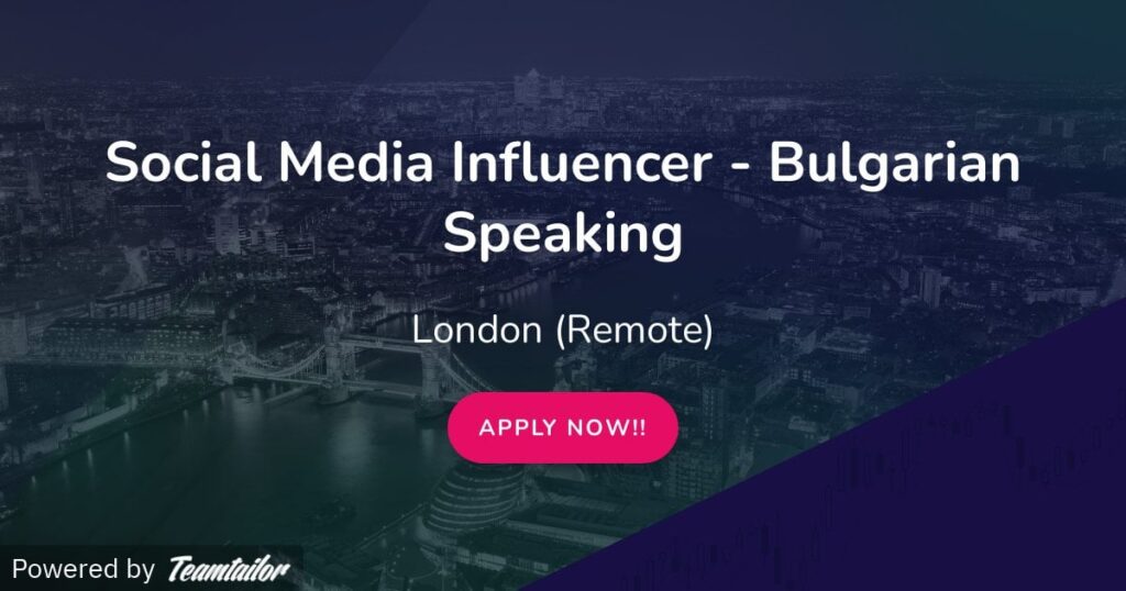 Bulgarian-speaking social media influencers are in demand globally, as highlighted by this job listing for a remote position in London.